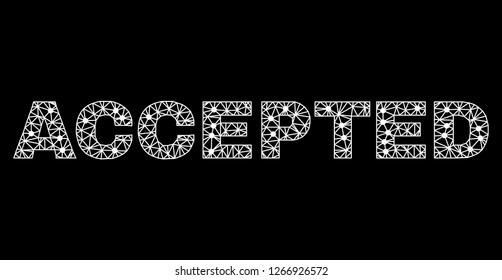 Mesh Accepted polygonal text isolated on a black background. Accepted label of wire frame build with lines and dots. Letters are triangulated and has white color.