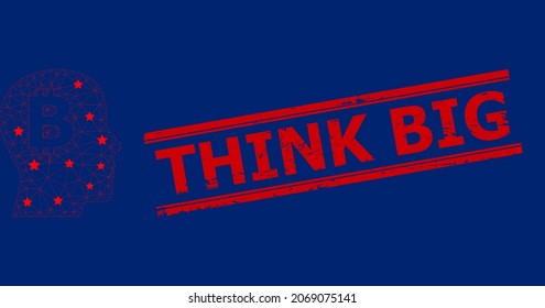Mesh bitcoin imagination polygonal symbol vector illustration, and red THINK BIG rough rubber print. Model is created from bitcoin imagination flat icon, with stars and polygonal mesh.