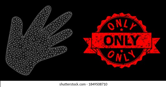 Mesh net hand on a black background, and Only grunge ribbon stamp seal. Red stamp contains Only text inside ribbon. Vector model created from hand icon with triangular net. Frame mesh polygonal hand.