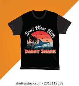 Don’t Mess With Daddy Shark t-shirts design, Father's Day new vintage typography t-shirts design