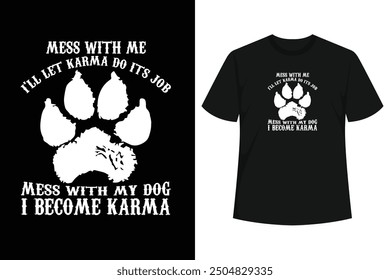 Mess With Me I'll Let Karma do its job Mess with My Dog I Become Karma lustiges Liebeshemd, Hundehemd, Liebhaber-T-Shirt, Liebeshemd, Süchtige, Hund sagen Shirt, Haustier Liebhaber-T-Shirt