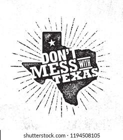 Don’t Mess With Texas Quote. Inspiring Creative Motivation Poster Template. States Pride Vector Typography Banner Design Concept On Grunge Texture Rough Background