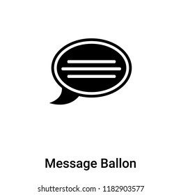 Message Ballon icon vector isolated on white background, logo concept of Message Ballon sign on transparent background, filled black symbol