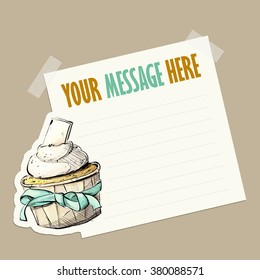 Message card with tasty cupcake fixed with sticky tape. Vector illustration.