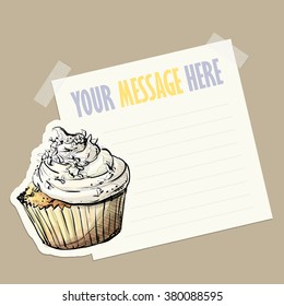 Message card with tasty cupcake fixed with sticky tape. Vector illustration.