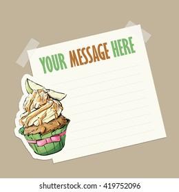 Message card with tasty cupcake fixed with sticky tape. Vector illustration.