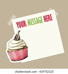 Message card with tasty cupcake fixed with sticky tape. Vector illustration.