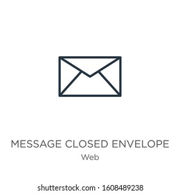 Message closed envelope icon. Thin linear message closed envelope outline icon isolated on white background from web collection. Line vector sign, symbol for web and mobile