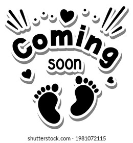 Message 'Coming soon' with hearts and baby footprints silhouette on white silhouette and gray shadow. Vector illustration lettering art about family.