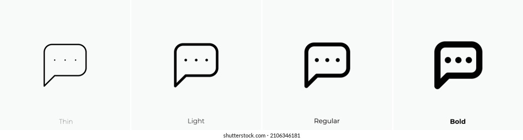 message dots icon. Thin, Light Regular And Bold style design isolated on white background