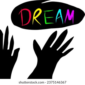 Message "DREAM" with silhouette of hands. Vector design.