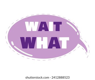 Message element of kawaii set. Spreading of the positivity with this adorable kawaii-style wait what message in violet. Its design is sure to bring a smile to anyone's face. Vector illustration.