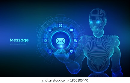 Message. Email. Mail Communication. Online chat. Global networking and internet technology concept on virtual screen. Wireframed cyborg hand touching digital interface. Vector illustration.