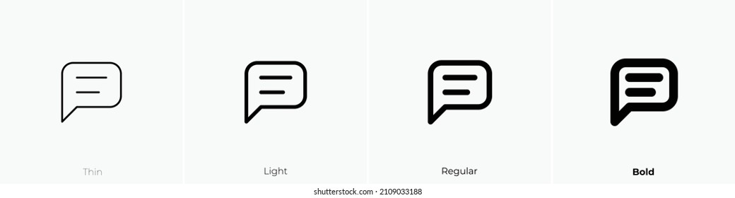 message icon. Thin, Light Regular And Bold style design isolated on white background