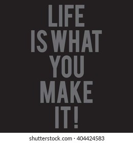 message : life is what you make it typography, t-shirt graphics, vectors