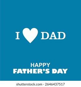 A message I love you dad at the celebration of father's day with a light blue background