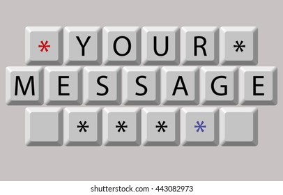 Message on a keyboard. The text can be changed, unnecessary keys may be removed. Separated background.