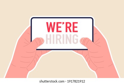 Message on the smartphone screen - We’re Hiring. Two hands holding smartphone horizontally. Vector illustration.