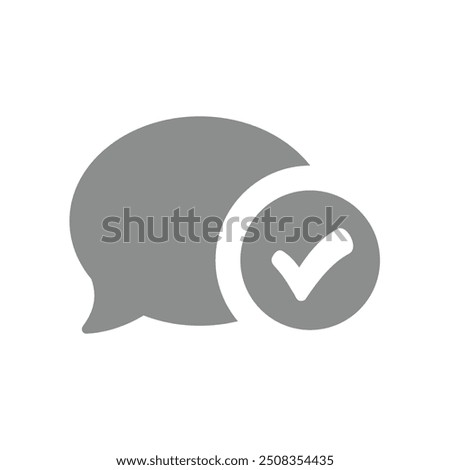 Message sent or delivered vector icon. Chat bubble and checkmark symbol.