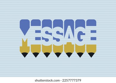 Message text with Pen symbol creative ideas design, vector illustration graphic design. Message typography negative space word in pencil vector illustration.