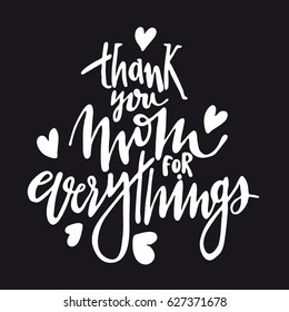 Message Thank you Mom. everythings. Happy Mothers Day lettering greeting card.
