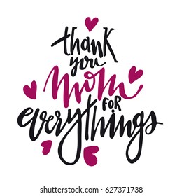 Message Thank you Mom. everythings. Happy Mothers Day lettering greeting card.