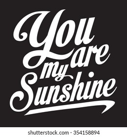 Message : You are my sunshine, typography, t-shirt graphics, vectors