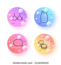 Messenger, Bra and T-shirt minimal line icons. 3d spheres or balls buttons. Tips icons. For web, application, printing. Speech bubble, Brassiere lingerie, Sleeveless shirt. Cash coins. Vector
