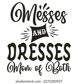 messes and dresser mom of both, Mom wife blessed life, Mother's day shirt print template,  typography design for mom mommy mama daughter grandma girl women aunt mom life child 