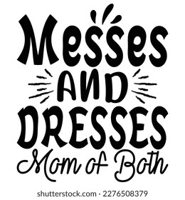 messes and dresser mom of both, Mom wife blessed life, Mother's day shirt print template,  typography design for mom mommy mama daughter grandma girl women aunt mom life child 