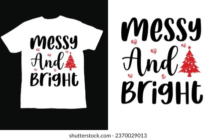 messy and bright ,,Christmas Day T Shirt Design ,Christmas Quote Sayings Illustration. Hand drawn lettering typography for x mas greeting card, t shirt, invitation, gift.