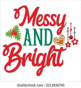 Messy and bright Merry Christmas shirt print template, funny Xmas shirt design, Santa Claus funny quotes typography design