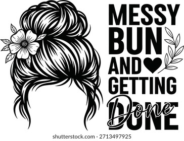 Messy Bun and Getting Done Quote with Floral Hair Illustration