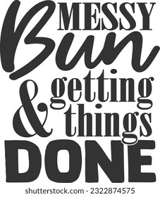 Messy Bun And Getting Things Done - Women Power