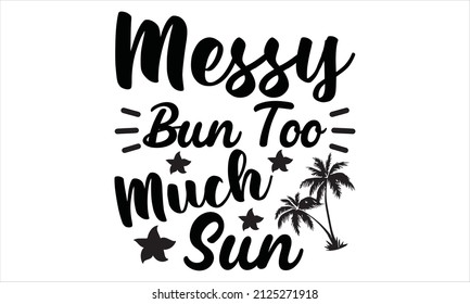  Messy bun too much sun -  t-shirt graphics, print, poster, banner, flyer Sport typography.
