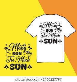 Messy Bun Too Much Sun. T-shirt Design. Vector Illustration.