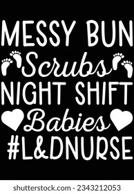 Messy bun scrubs night shift babies vector art design, eps file. design file for t-shirt. SVG, EPS cuttable design file svg