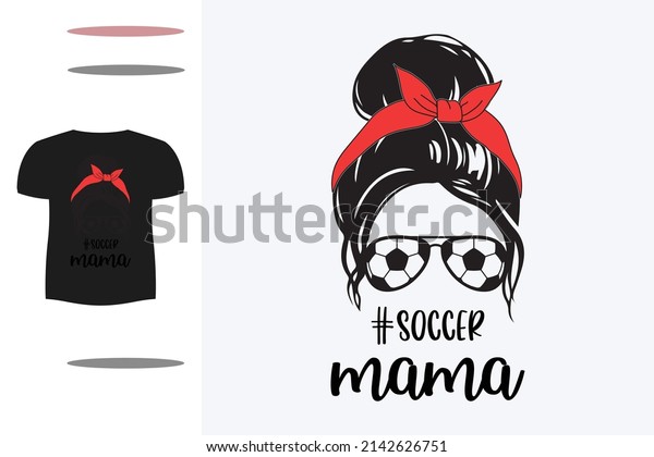 Messy bun soccer mama t\
shirt design 