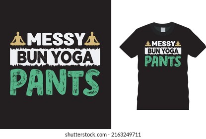 Messy Bun Yoga Pants T Shirt Design