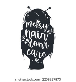 Messy hair do not care, vector quotes.