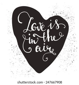 Messy hand drawn romantic poster. Heart with cute quote for valentines day card or save the date card. Inspirational vector typography.