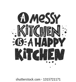 A messy kitchen is a happy kitchen. Ink hand drawn vector illustration. Can be used for menu, cafe, restaurant, logo, bakery, street festival, farmers market, country fair, cooking shop, food company