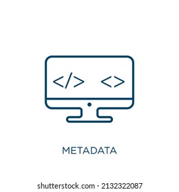 metadata icon. Thin linear metadata outline icon isolated on white background. Line vector metadata sign, symbol for web and mobile