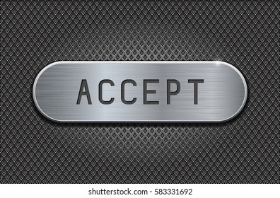 Metal button ACCEPT. Brushed steel oval plate on iron perforated background. With diamond shape holes. Vector 3d illustration