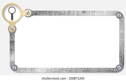 metal frame for text with screws and magnifier