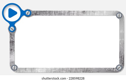 metal frame for text with screws and play symbol