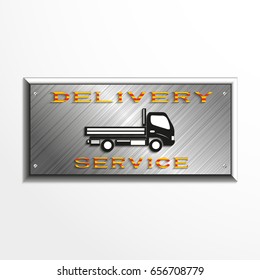 Metal plaque with the inscription "delivery service" and the car image. Vector illustration.