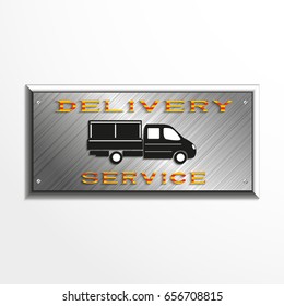 Metal plaque with the inscription "delivery service" and the car image. Vector illustration.