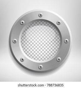 Metal porthole with transparent glass. Place your design on separate layer under the window. Vector illustration.