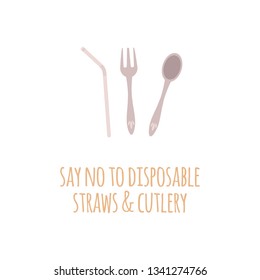 Metal reusable fork, spoon and straws with text Say no to disposable straws and cutlery in a flat style. Zero waste concept, vector illustration.